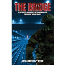 (英文圖書) The Bridge: A Firefighter-Paramedic's Life-Changing Hope in the Midst of Human... 平裝版, Ingramspark, 英文