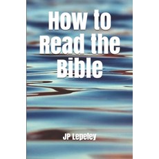 How to Read the Bible 平裝版, Independently Published, 英文
