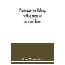 Pharmaceutical botany with glossary of botanical terms 平裝版, Alpha Edition, 英語