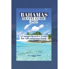 (英文圖書) Bahamas Travel Guide 2023: A Comprehensive Guide for Adventurous Souls 平裝版, Independently Published, 英文