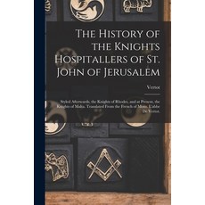 (英文圖書) The History of the Knights Hospitallers of St. John of Jerusalem; Styled Afterwards the Knig... 平裝版, Legare Street Press, 英文