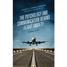 The Psychology and Communication Behind Flight Anxiety: Afraid to Fly 精裝版, Lexington Books, 英文