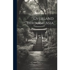 (英文圖書) Overland Through Asia 精裝版, Legare Street Press, 英文
