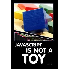 (英文圖書) JavaScript is NOT a Toy 平裝版, Independently Published, 英文