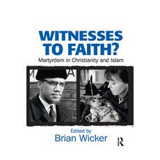 (英文圖書) Witnesses to Faith?: Martyrdom in Christianity and Islam 平裝版, Routledge, 英文