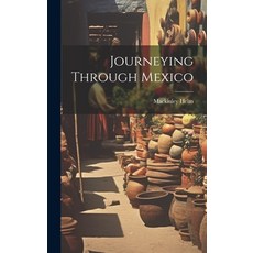 (英文圖書) Journeying Through Mexico 精裝版, Legare Street Press, 英文