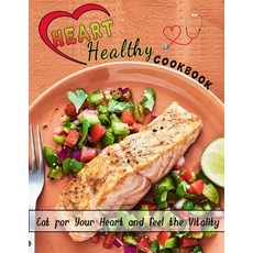 (英文圖書) Heart healthy cookbook: Eat for Your Heart and Feel the Vitality 平裝版, Independently Published, 英文
