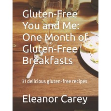(英文圖書) Gluten-Free You and Me: One Month of Gluten-Free Breakfasts: 31 delicious gluten-free recipes 平裝版, Independently Published, 英文
