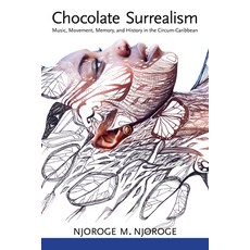 (英文圖書) Chocolate Surrealism: Music Movement Memory and History in the Circum-Caribbean 精裝版, University Press of Mississ..., 英文