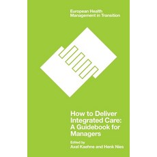 (英文圖書) How to Deliver Integrated Care: A Guidebook for Managers 平裝版, Emerald Publishing Limited, 英文