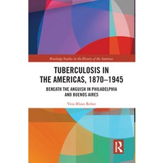 (英文圖書) Tuberculosis in the Americas 1870-1945: Beneath the Anguish in Philadelphia and Buenos Aires 平裝版, Routledge, 英文