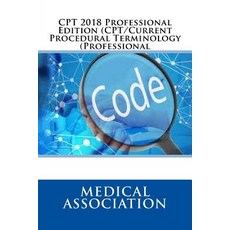 (英文圖書) CPT 2018 Professional Edition (CPT/Current Procedural Terminology (Professional) 平裝版, Createspace Independent Pub..., 英文