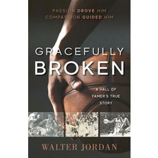 (英文圖書) Gracefully Broken: A Hall of Famer's True Story 平裝版, Freiling Publishing, 英文
