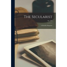 (英文圖書) The Secularist: a Monthly Magazine; no. 879 平裝版, Legare Street Press, 英文