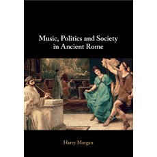 (英文圖書) Music Politics and Society in Ancient Rome 平裝版, Cambridge University Press, 英文