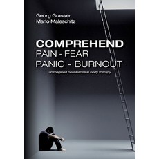 (英文圖書) Comprehend Pain-Fear-Panic-Burnout: Unimagined Possibilities in Body Therapy 平裝版, Books on Demand, 英文