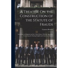(英文圖書) A Treatise On the Construction of the Statute of Frauds: As in Force in England and the Unite... 平裝版, Legare Street Press, 英文