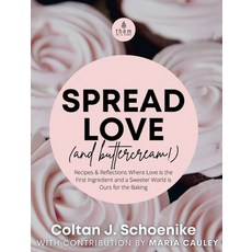 Spread Love (and Buttercream!): Recipes and Reflections Where Love is the First Ingredient and a Swe... 精裝版, Them de la Creme, 英文