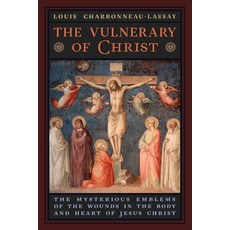 The Vulnerary of Christ: The Mysterious Emblems of the Wounds in the Body and Heart of Jesus Christ 平裝版, Angelico Press, 英文