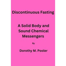 (英文圖書) Discontinuous Fasting : A Solid Body and Sound Chemical Messengers. 平裝版, Independently Published, 英文