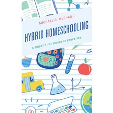 Hybrid Homeschooling: A Guide to the Future of Education 精裝版, Rowman & Littlefield Publis..., 英文
