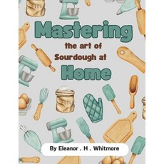(英文圖書) Mastering the art of Sourdough at home 平裝版, Independently Published, 英文