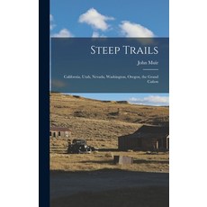 (英文書) Steep Trails： California Utah Nevada Washington Oregon the Grand Cañon 精裝版, Legare Street Press, 英文