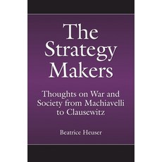 (英文圖書) The Strategy Makers: Thoughts on War and Society from Machiavelli to Clausewitz 精裝版, Bloomsbury Publishing PLC, 英文