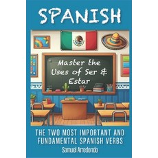 (英文圖書) Master The Uses of Ser & Estar: The Two Most Important and Fundamental Spanish Verbs 平裝版, Independently Published, 英文