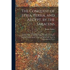 (英文圖書) The Conquest of Syria Persia and Aegypt by the Saracens: Containing the Lives of Abubeker ... 平裝版, Legare Street Press, 英文