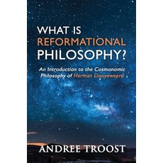 What Is Reformational Philosophy?: An Introduction to the Cosmonomic Philosophy of Herman Dooyeweerd 平裝版, Paideia Press, 英文