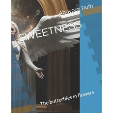 (英文圖書) Sweetness: The butterflies in flowers 平裝版, Independently Published, 英文