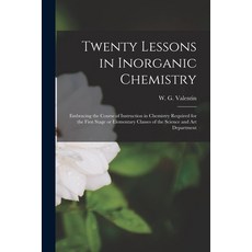 (英文圖書) Twenty Lessons in Inorganic Chemistry: Embracing the Course of Instruction in Chemistry Requi... 平裝版, Legare Street Press, 英文
