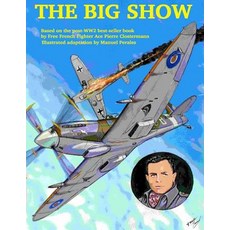 (英文圖書)The Big Show Volume I: The story of a Free French R.A.F fighter pilot during WWII 平裝版, Createspace Independent Pub..., 英文