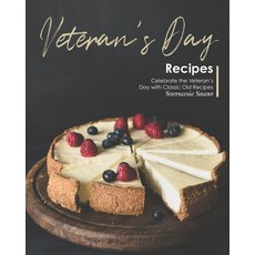 Veteran's Day Recipes: Celebrate the Veteran's Day with Classic Old Recipes 平裝版, Independently Published, 英文