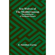 (英文圖書) Sea-Wolves of the Mediterranean: The grand period of the Moslem corsairs 平裝版, Alpha Edition, 英文