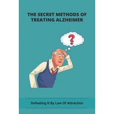 (英文圖書) The Secret Methods Of Treating Alzheimer: Defeating It By Law Of Attraction: How To Be Joyful... 平裝版, Independently Published, 英文