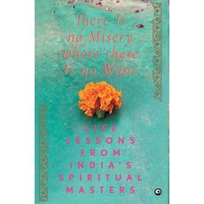 (英文圖書) There Is No Misery Where There Is No Want: Life Lessons from India's Spiritual Masters 精裝版, Aleph Book Company, 英文