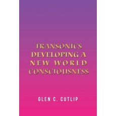 Transonics: Developing a New World Consciousness 平裝版, Xlibris Us, 英文