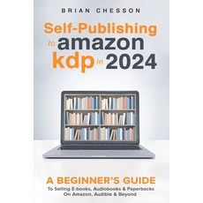 (英文圖書) Self-Publishing to Amazon KDP in 2024 - A Beginner's Guide to Selling E-Books Audiobooks & P... 平裝版, Alex Gibbons, 英文