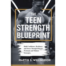 (英文圖書) The Teen Strength Blueprint: Build Confidence Resilience and Power Through Ef... 平裝版, Independently Published, 英文