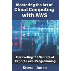 (英文圖書) Mastering the Art of Cloud Computing with AWS: Unraveling the Secrets of Expert... 平裝版, Independently Published, 英文