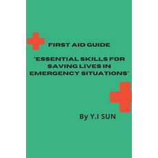 (英文圖書) First Aid Guide: Essential Skills for Saving Lives in Emergency Situations 平裝版, Independently Published, 英文
