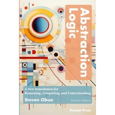 (英文圖書) Abstraction Logic (Founder's Edition): A New Foundation for Reasoning Computin... 平裝版, Independently Published, 英文
