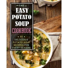 (英文圖書) The Easy Potato Soup Cookbook: 50 Delicious Potato Soup Recipes for Every Season (2nd Edition) 平裝版, Independently Published, 英文