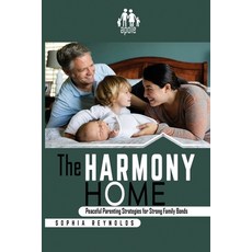 (英文圖書) The Harmony Home: Peaceful Parenting Strategies for Strong Family Bonds 平裝版, Independently Published, 英文
