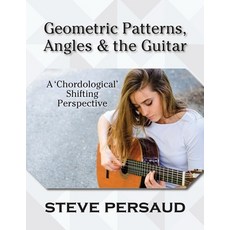 (英文圖書) Geometric Patterns Angles and the Guitar: A 'Chordological' Shifting Perspective 平裝版, Modern History Press, 英文
