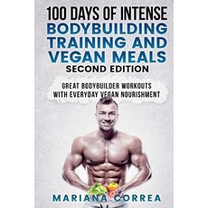 (英文圖書) 100 DAYS Of INTENSE BODYBUILDING TRAINING AND VEGAN MEALS SECOND EDITION: GREAT... 平裝版, Createspace Independent Pub..., 英文