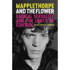 (英文圖書) Mapplethorpe and the Flower: Radical Sexuality and the Limits of Control 平裝版, Bloomsbury Visual Arts, 英文