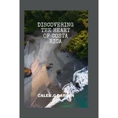 (英文圖書) Discovering the Heart of Costa Rica: A Comprehensive Travel Guide 平裝版, Independently Published, 英文